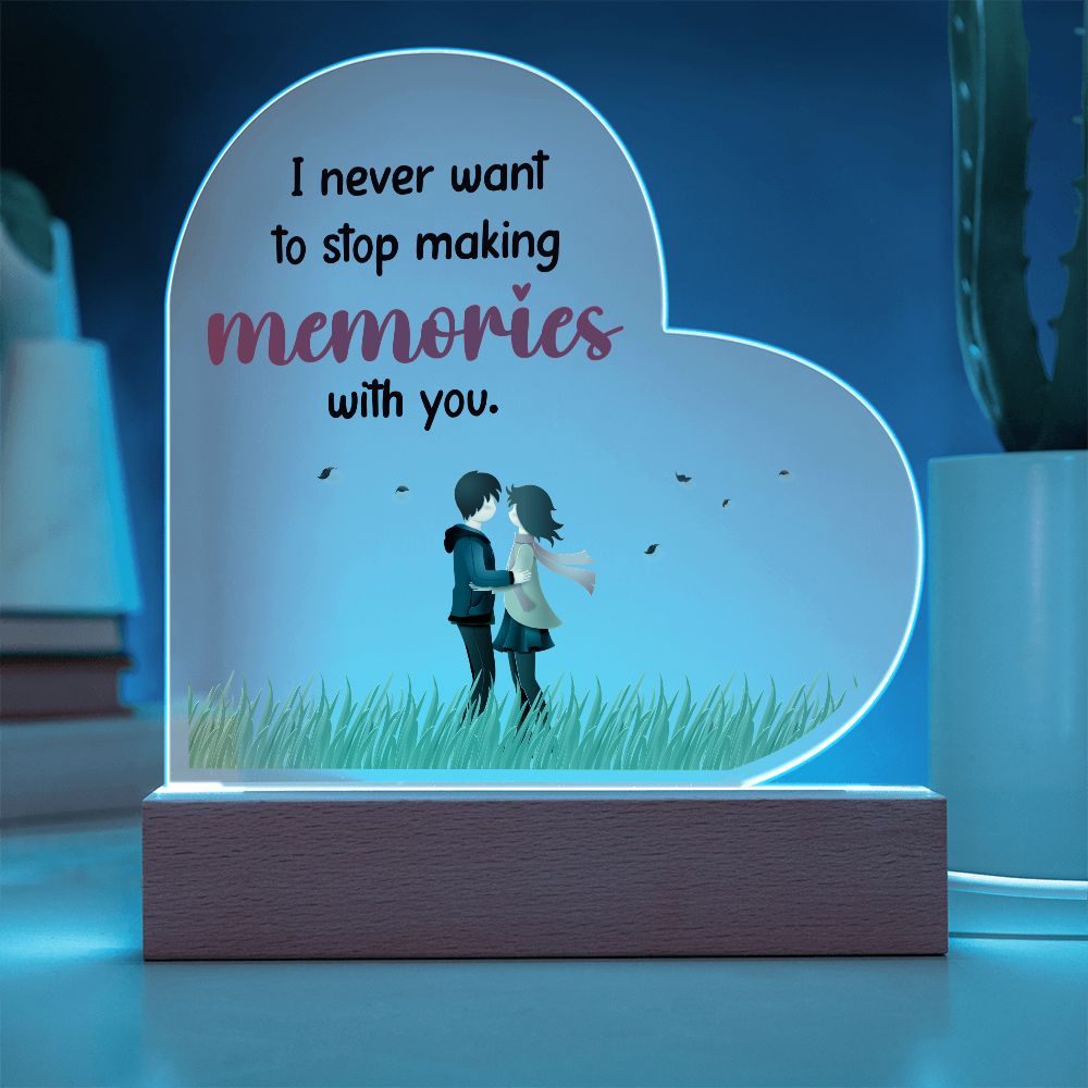 I never want to stop - Acrylic Heart Plaque