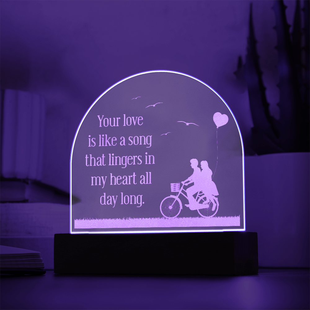 Your love is like a song - Acrylic Dome Plaque