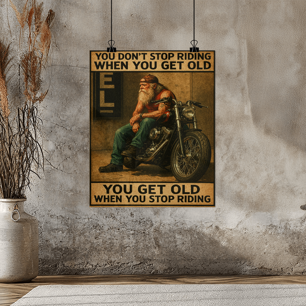 Motorcycle Matte Poster – "You Don't Stop Riding When You Get Old"
