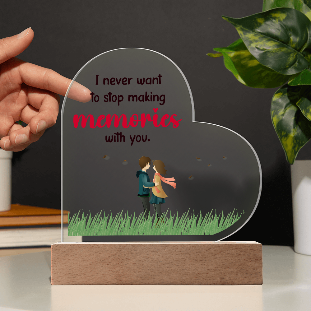 I never want to stop - Acrylic Heart Plaque