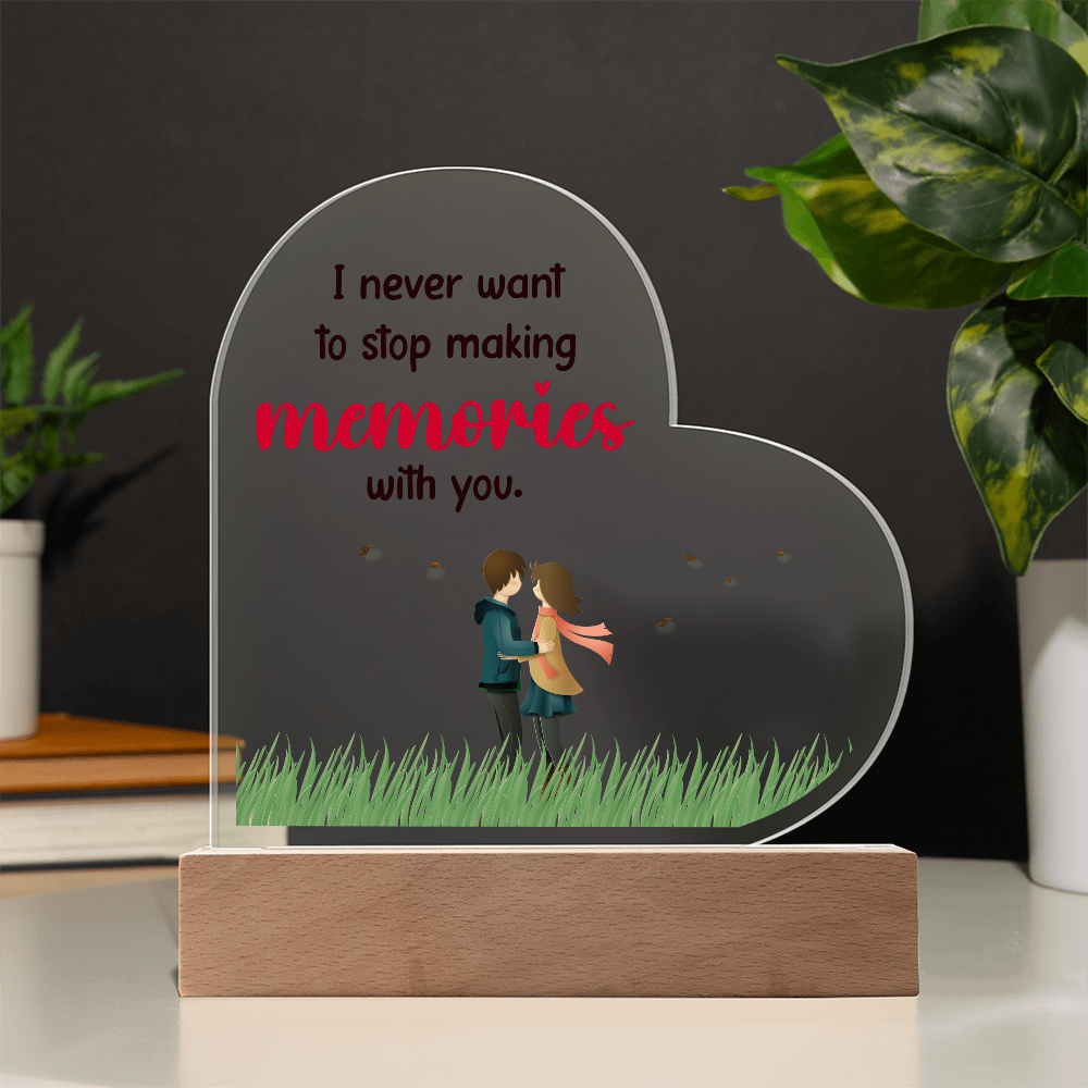 I never want to stop - Acrylic Heart Plaque