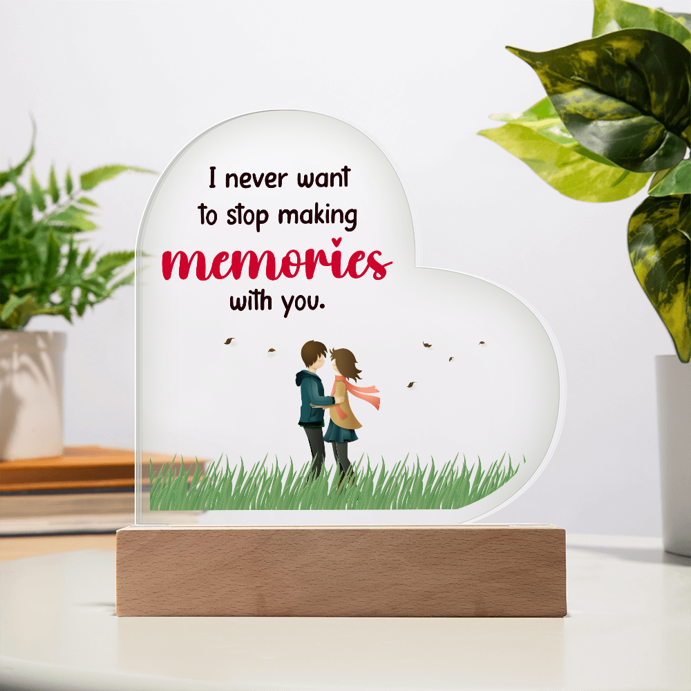 I never want to stop - Acrylic Heart Plaque