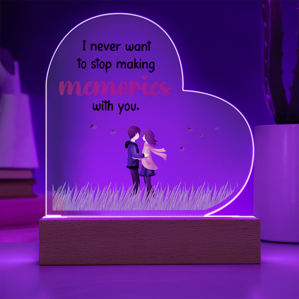 I never want to stop - Acrylic Heart Plaque