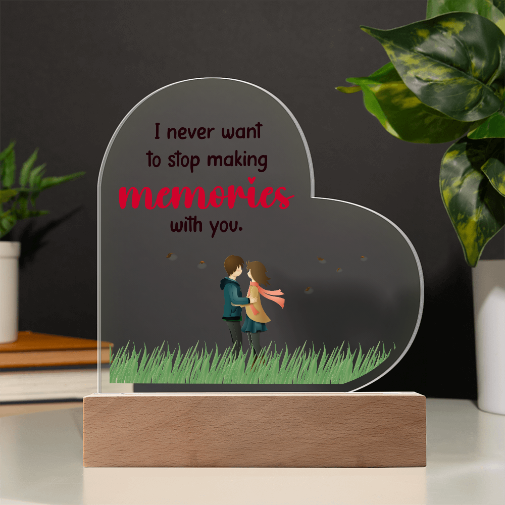 I never want to stop - Acrylic Heart Plaque