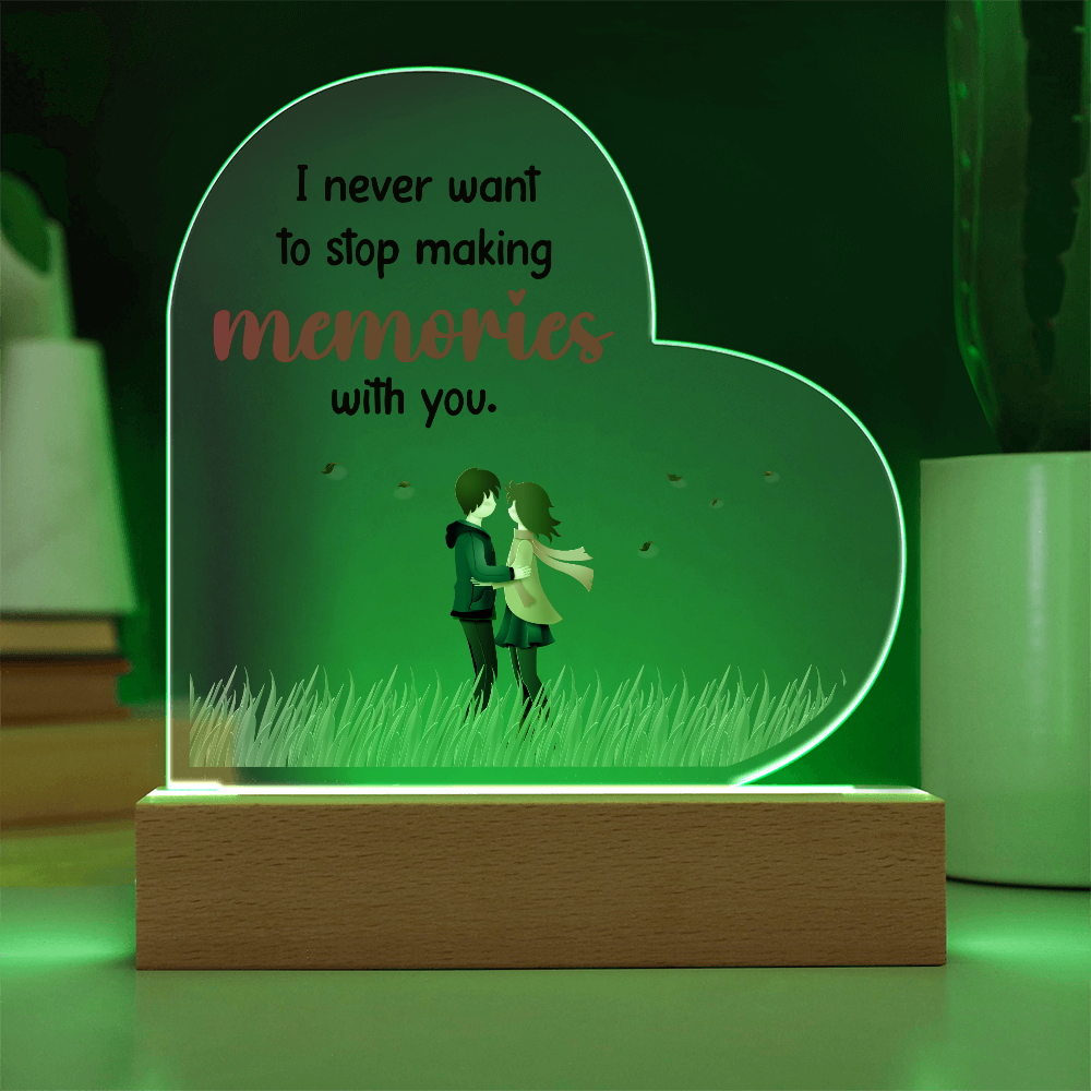 I never want to stop - Acrylic Heart Plaque