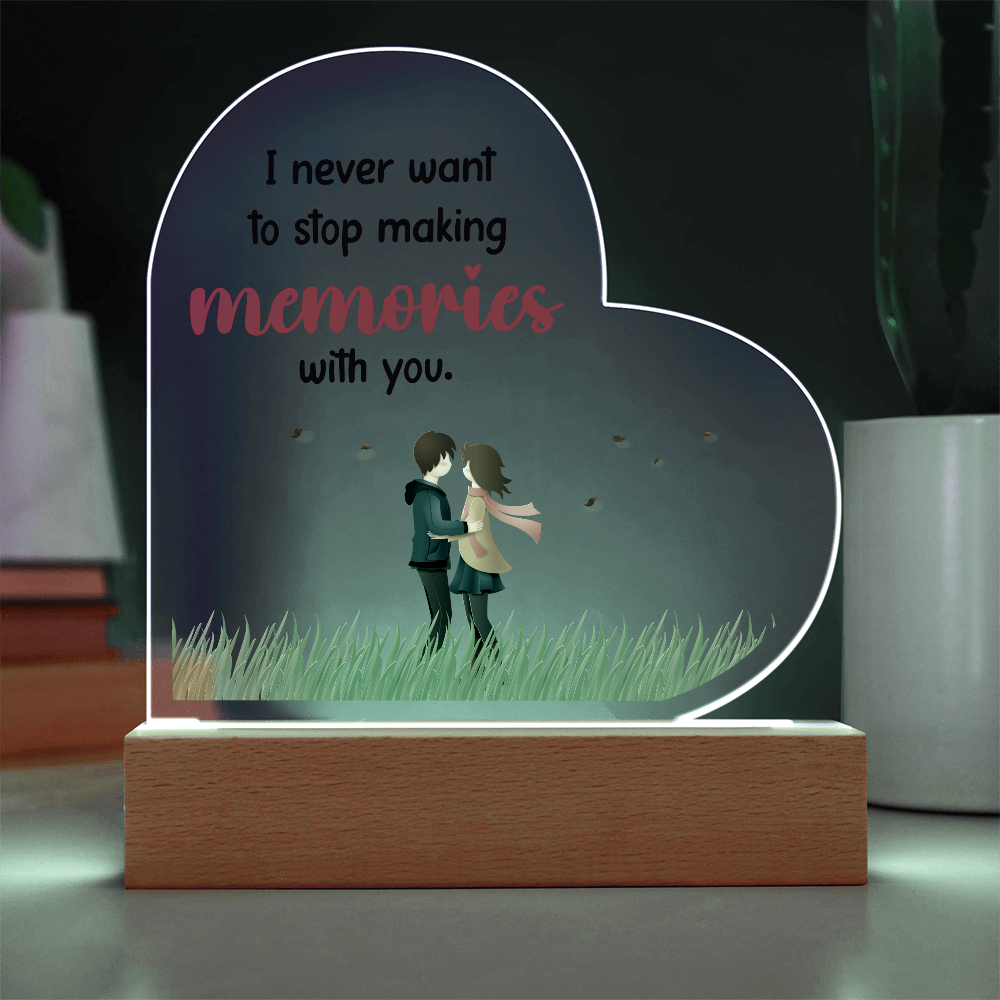 I never want to stop - Acrylic Heart Plaque