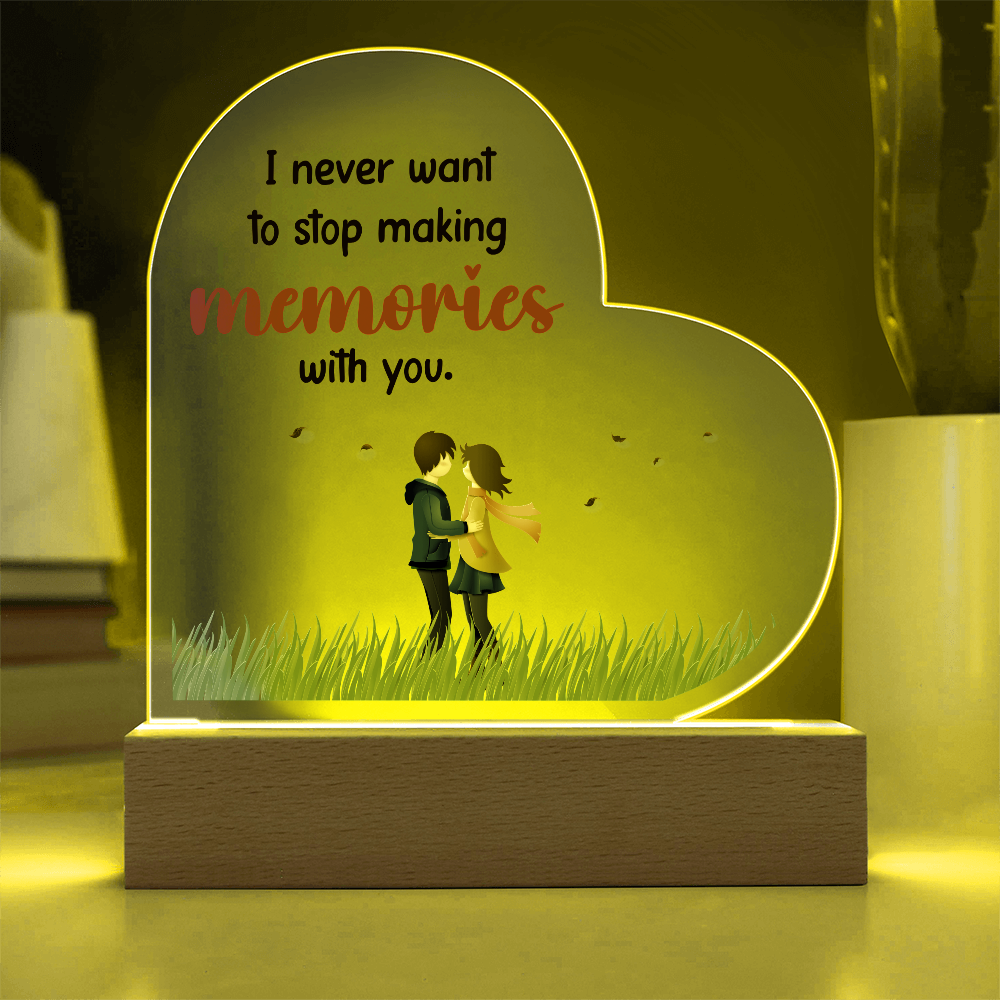 I never want to stop - Acrylic Heart Plaque