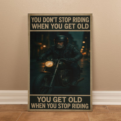 You Don’t Stop Riding – Gallery Wrapped Biker Canvas  16" x 20"  – (Ready to hang)