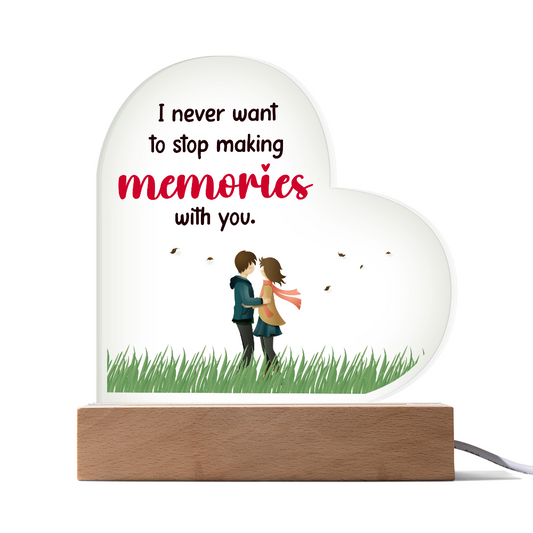 I never want to stop - Acrylic Heart Plaque