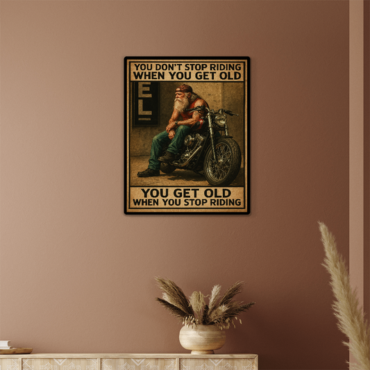 You Don't Stop Riding” – Biker Wall Art