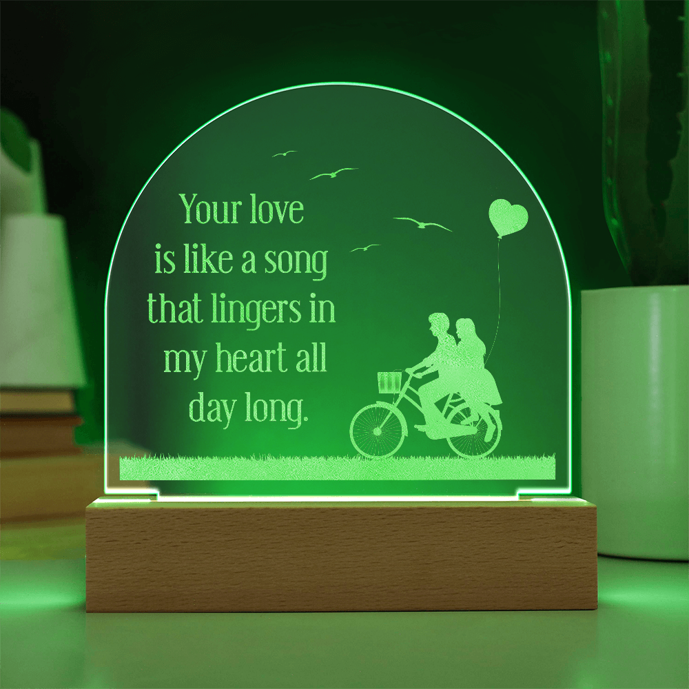 Your love is like a song - Acrylic Dome Plaque