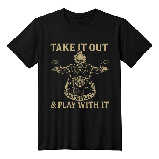 Take It Out & Play With It" – Bold Biker Skull Tee